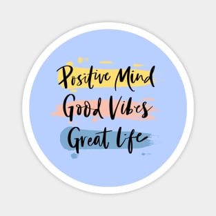 Positive Mind, Good Vibes and Great Life, Magnet